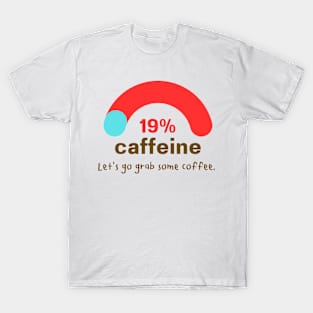 19% caffeine bar. T-Shirt